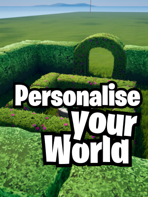 Personalise your world